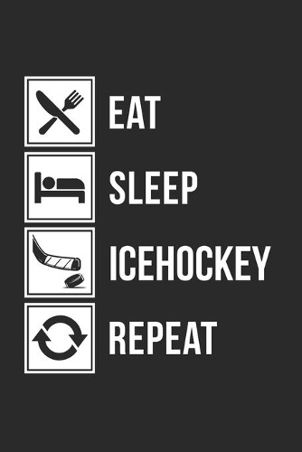 Eat Sleep Icehockey Repeat