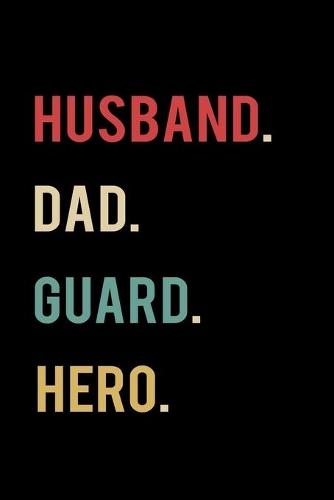 Husband Dad Guard Hero