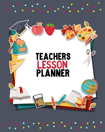 Teachers Lesson Planner: Teachers Lesson Planner 2019-2020, Lesson Planner for Teachers, Preschool Teacher Lesson Planner (Lesson Planner for Teachers Weekly and Monthly Tea