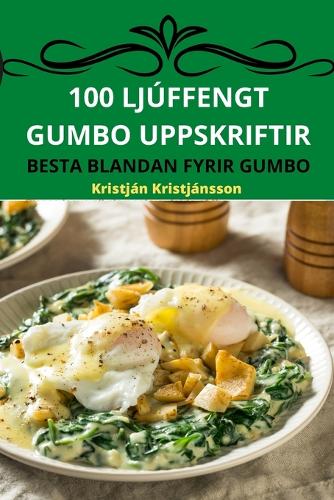 100 Ljúffengt Gumbo Uppskriftir