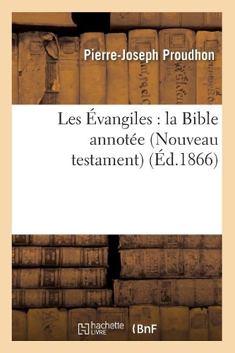 Les Évangiles: La Bible Annotée (Nouveau Testament) (Éd.1866): (Religion)