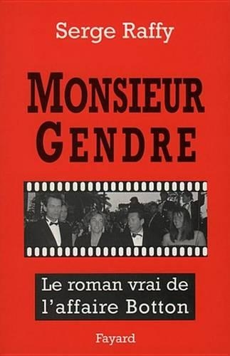 Monsieur Gendre: Le Roman Vrai de L'Affaire Botton