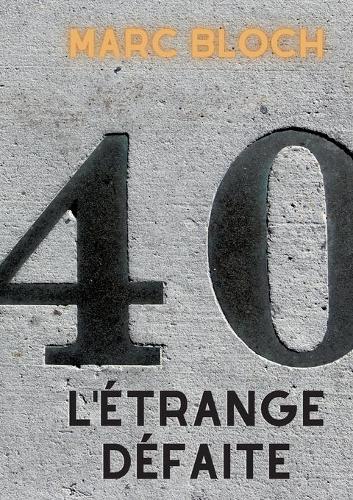 L'Étrange Défaite: Le témoignage de Marc Bloch sur la défaite de 1940