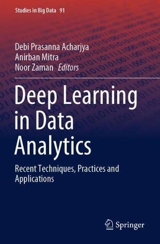 Deep Learning in Data Analytics: Recent Techniques, Practices and Applications(91 Studies in Big Data)