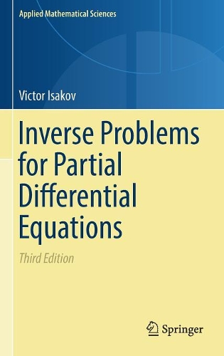 Inverse Problems for Partial Differential Equations: (127 Applied Mathematical Sciences)