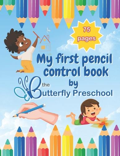 My first pencil control book by The Butterfly Preschool: Pencil Control for Children(The Butterfly Preschool Learning Books)