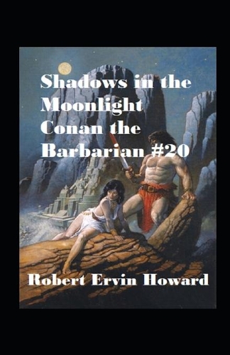 Shadows in the Moonlight Annotated (Conan the Barbarian #20)