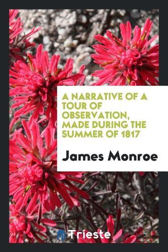 A Narrative of a Tour of Observation, Made During the Summer of 1817