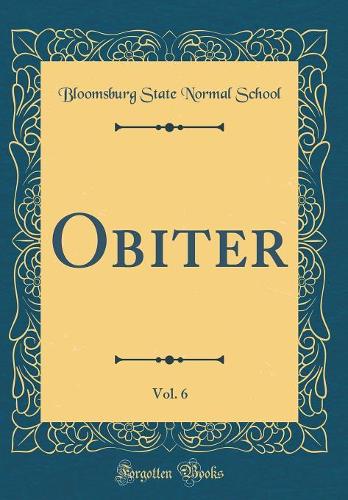 Obiter, Vol. 6 (Classic Reprint)