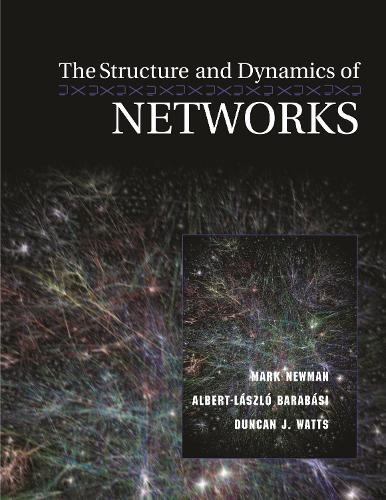 The Structure and Dynamics of Networks: (Princeton Studies in Complexity)