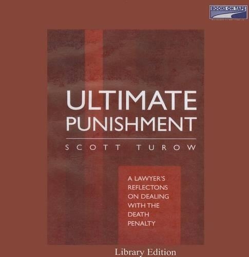 Ultimate Punishment: A Lawyer's Reflectons on Dealing with the Death Penalty