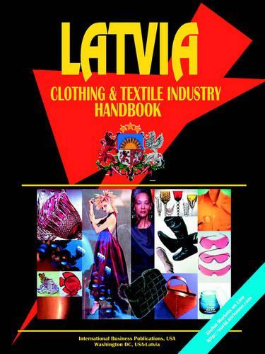 Latvia Clothing & Textile Industry Handbook: (English)