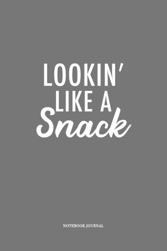 Lookin Like A Snack