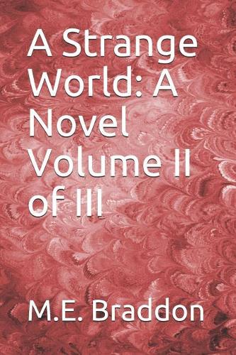 A Strange World: A Novel Volume II of III