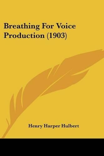 Breathing For Voice Production (1903): (English)