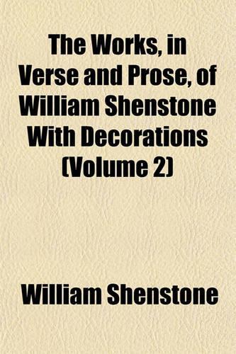 The Works, in Verse and Prose, of William Shenstone with Decorations (Volume 2): (English)