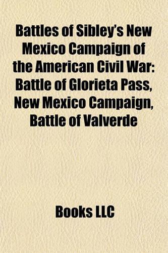 Battles of Sibley's New Mexico Campaign of the American Civil War: Battle of Glorieta Pass, New Mexico Campaign, Battle of Valverde(English)