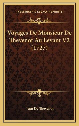 Voyages De Monsieur De Thevenot Au Levant V2 (1727)
