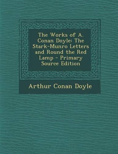 The Works of A. Conan Doyle: The Stark-Munro Letters and Round the Red Lamp - Primary Source Edition(English)