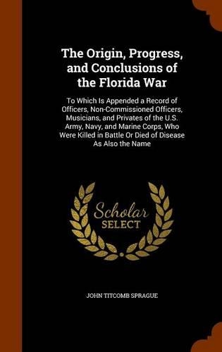 The Origin, Progress, and Conclusions of the Florida War