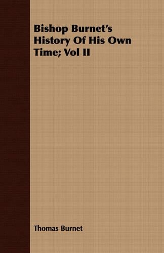 Bishop Burnet's History Of His Own Time; Vol II