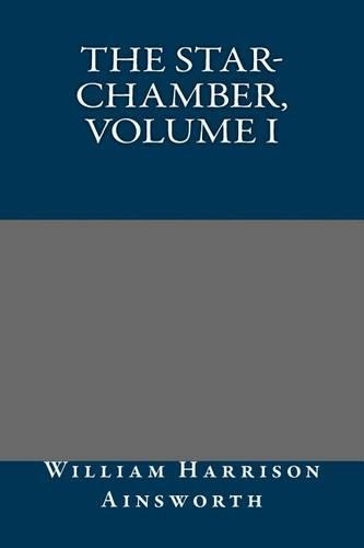The Star-Chamber, Volume I