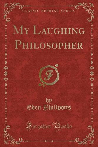 My Laughing Philosopher (Classic Reprint)