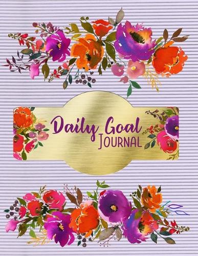 Daily Goal Journal: 8.5 x 11 Daily Planner Organizer Notebook For All Your Home, School And Business Schedule Needs