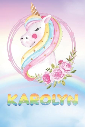 Karolyn: Karolyn's Unicorn Personal Custom Named Diary Planner Perpetual Calendar Notebook Journal 6x9 Personalized Customized Gift For Someone Who's Surname