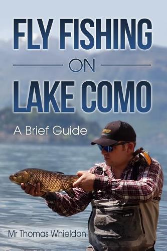 Fly Fishing on Lake Como: A Brief Guide