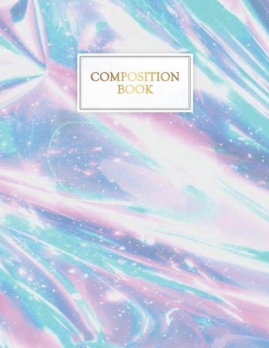 Composition Book: Holographic Notebook - 150-Page College-Ruled Trendy Journal - 8.5 X 11 Glossy Softcover(Trendy Notebooks)