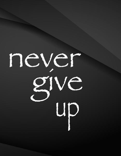 Never give up