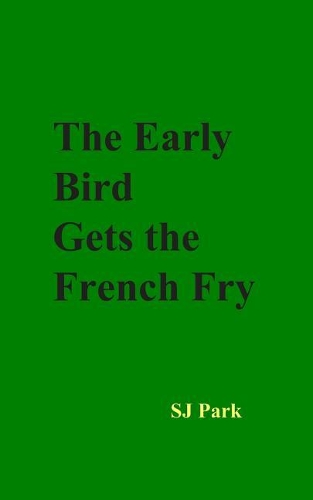 The Early Bird Gets the French Fry