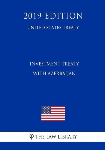 Investment Treaty with Azerbaijan (United States Treaty)