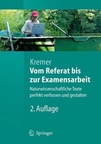 Vom Referat Bis Zur Examensarbeit: Naturwissenschaftliche Texte Perfekt Verfassen Und Gestalten(German)
