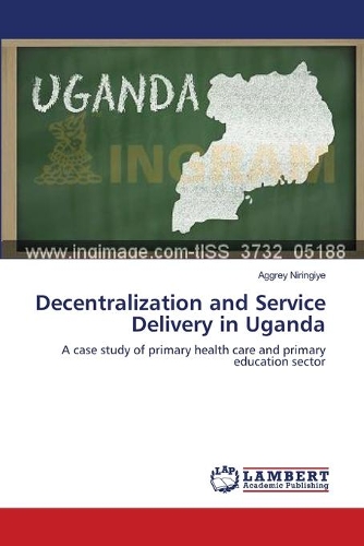 Decentralization and Service Delivery in Uganda: (English)
