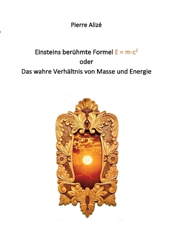Einsteins berühmte Formel E = m-c2: Das wahre Verhältnis von Masse und Energie