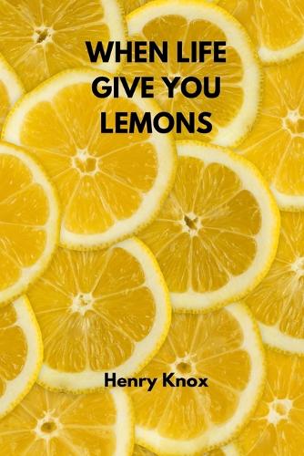 When Life Give You Lemons