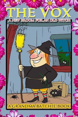 The Vox: A new broom for an old witch(2 The Grandma Batchie Beginning Reader and Read Aloud Collection)
