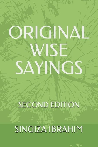 Original Wise Sayings: Second Edition(2 Singiza Ibrahim Original Wise Sayings)
