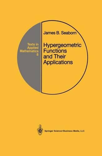 Hypergeometric Functions and Their Applications: (8 Texts in Applied Mathematics)