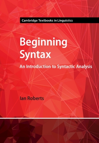 Beginning Syntax: An Introduction to Syntactic Analysis(Cambridge Textbooks in Linguistics)