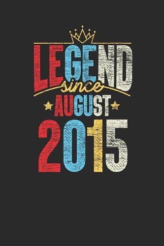 Legend Since August 2015: Dotted Bullet Notebook - 4th Birthday Gift or 4th Anniversary Gift Idea