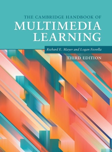 The Cambridge Handbook of Multimedia Learning: (Cambridge Handbooks in Psychology)