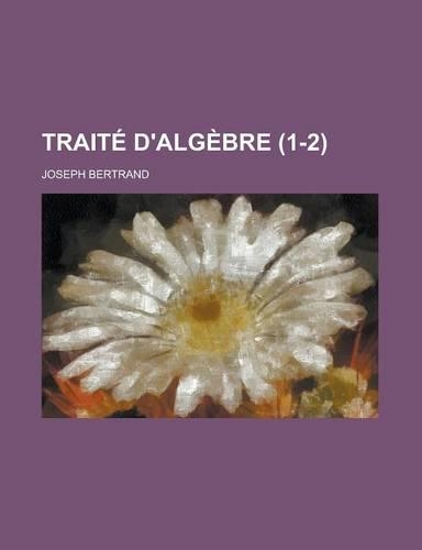 Traite D'Algebre (1-2): (English)