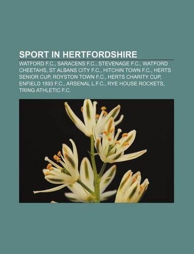 Sport in Hertfordshire: Watford F.C., Saracens F.C., Stevenage F.C., Watford Cheetahs, St Albans City F.C., Hitchin Town F.C., Herts Senior Cup(English)