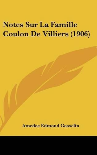 Notes Sur La Famille Coulon de Villiers (1906)