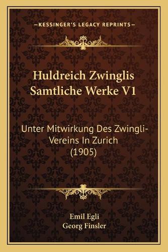Huldreich Zwinglis Samtliche Werke V1