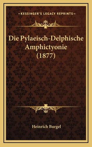 Die Pylaeisch-Delphische Amphictyonie (1877): (German)