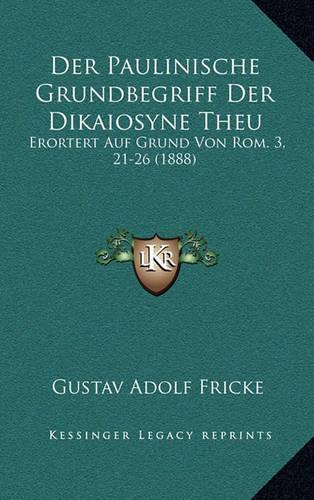 Der Paulinische Grundbegriff Der Dikaiosyne Theu